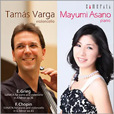 グリーグ＆ショパン：チェロ・ソナタ／ヴァルガ、浅野真弓 
